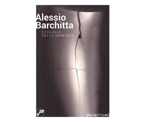Alessio Barchitta. Ecologia della memoria - [Vanillaedizioni]