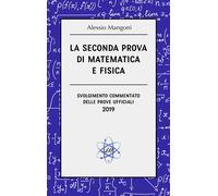 Alessio Mangoni La seconda prova di matematica e fisica (Tascabile)