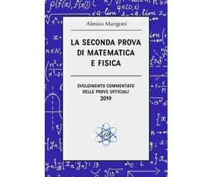 Alessio Mangoni La seconda prova di matematica e fisica (Tascabile)