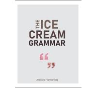 Alessio Piantanida The Ice Cream Grammar (Copertina rigida)