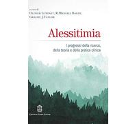 Alessitimia. I progressi della ricerca, della teoria e della pratica clinica