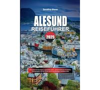 ALESUND REISEFÜHRER 2025: Erkunden Sie Norwegens Jugendstil-Juwel - atemberaubende Architektur, Panoramablick auf die Fjorde und ein reichhaltiges maritimes Erbe