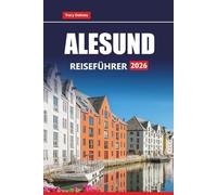 ALESUND REISEFÜHRER 2026: Entdecken Sie die besten Attraktionen, malerischen Fjorde, die lokale Küche und kulturelle Erlebnisse in Westnorwegen