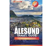 ALESUND TRAVEL GUIDE 2027: A Practical Guide to Discovering New Destinations, Saving Money, and Making Every Journey Easier