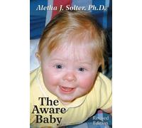 Aletha J., Ph.D Solter The Aware Baby (Tascabile)