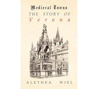 Alethea Wiel The Story of Verona (Medieval Towns Series) (Tascabile)