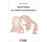 Aletheia. La verità sostenibile. Tra essere, tempo e metodo