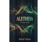 Aletheia: L'Ultimo Esame: Un Thriller Psicologico Hard Sci-Fi