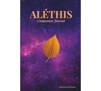 Aléthis Companion Journal - Gold Leaf Edition (3-in-1 Version): For a Brighter Future
