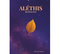 Aléthis Companion Journal - Gold Leaf Edition (Big Blank Book): For a Brighter Future