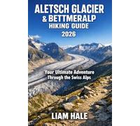 ALETSCH GLACIER & BETTMERALP HIKING GUIDE 2026: Your Ultimate Adventure Through the Swiss Alps