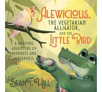 Alewicious: the Vegetarian Alligator, and the Little Bird