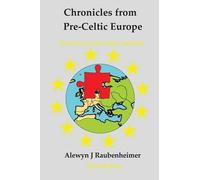 Alewyn J Raubenheimer Chronicles from pre-Celtic Europe (Tascabile)