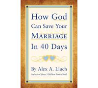 Alex A. Lluch How God Can Save Your Marriage in 40 Days (Tascabile)