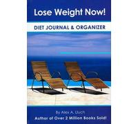 Alex A. Lluch Lose Weight Now Diet Journal & Organizer (Copertina rigida)
