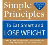 Alex A. Lluch Simple Principles to Eat Smart & Lose Weight (Tascabile)
