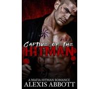 Alex Abbott Alexis Abbott Captive of the Hitman (Tascabile)
