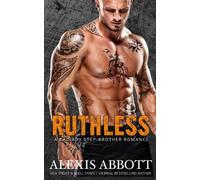 Alex Abbott Alexis Abbott Ruthless (Tascabile) Stepbrother Romance
