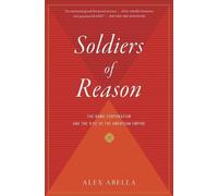 Soldiers of Reason: The RAND Corporation and the Rise of the American Empire