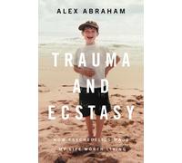 Alex Abraham Trauma and Ecstasy (Copertina rigida)