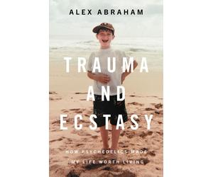 Alex Abraham Trauma and Ecstasy (Copertina rigida)