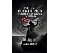 Alex Alicea Puerto Rican Women in History Rebels, Workers, and Visio (Tascabile)
