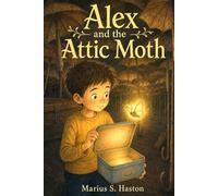 Alex and the Attic Moth: A story where every choice is yours to make.