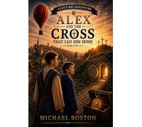 ALEX AND THE CROSS THAT LED HIM HOME: 4
