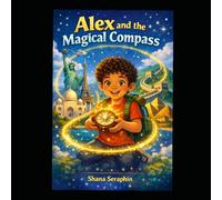 Alex and the Magical Compass: A Children’s Travel Adventure Exploring Famous World Landmarks