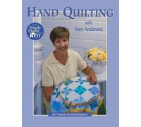 Alex Anderson Hand Quilting with Alex Anderson (Tascabile) Quilting Basics S.