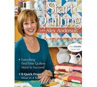 Alex Anderson Start Quilting With Alex Anderson (Tascabile)