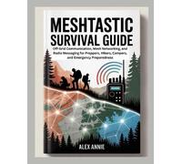 Alex Annie Meshtastic Survival Guide (Tascabile) Emergency & Survival Mastery