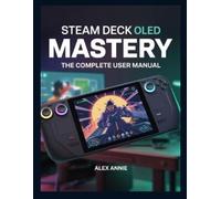 Alex Annie Steam Deck OLED Mastery (Tascabile) Electronic DIY