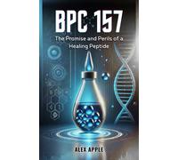 Alex Apple Bpc-157 (Tascabile) Promise and Perils