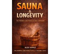 Alex Apple Sauna & Longevity (Tascabile) Promise and Perils