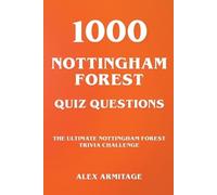 Alex Armitage 1000 Nottingham Forest Quiz Questions - The Ultimate N (Tascabile)