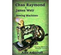 Alex Askaroff Chas Raymond & James Weir Sewing Machines (Tascabile)