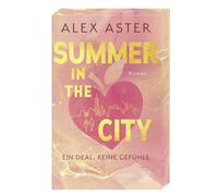Alex Aster Tanj Summer in the City: Ein Deal, keine Gefühle Die he (Tascabile)