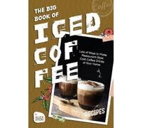 Alex Aton The Big Book of Iced Coffee Recipes (Tascabile)
