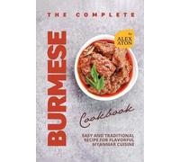 Alex Aton The Complete Burmese Cookbook (Tascabile)