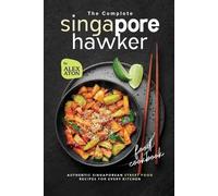 Alex Aton The Complete Singapore Hawker Food Cookbook (Tascabile)