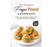 Alex Aton The Ultimate Finger Food Cookbook (Tascabile)