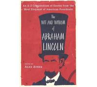 Alex Ayres The Wit and Wisdom of Abraham Lincoln (Tascabile)