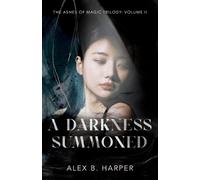Alex B Harper A Darkness Summoned (Tascabile) Ashes of Magic Trilogy