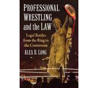 Alex B. Long Professional Wrestling and the Law (Tascabile)