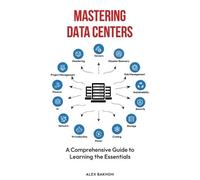 Alex Bakhshi Mastering Data Centers (Tascabile)