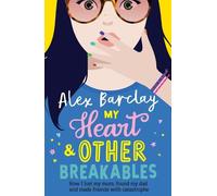 Alex Barclay My Heart & Other Breakables: How I lost my mum, found m (Tascabile)