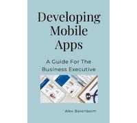 Alex Barenboim Developing Mobile Apps (Tascabile)