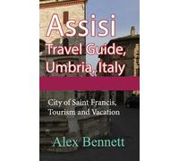 Alex Bennett Assisi Travel Guide, Umbria, Italy (Tascabile)