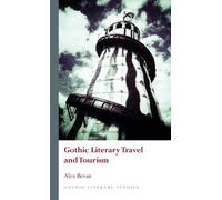 Alex Bevan Gothic Literary Travel and Tourism (Copertina rigida)